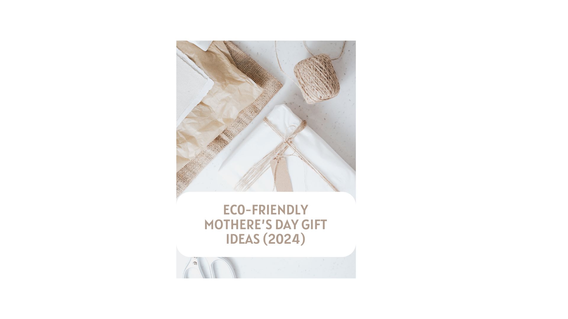 Eco-Friendly Mother’s Day Gift Ideas&nbsp;(2024)