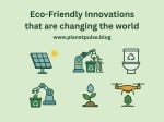 Eco-Friendly Innovations That Are Changing the World – Planet Pulse