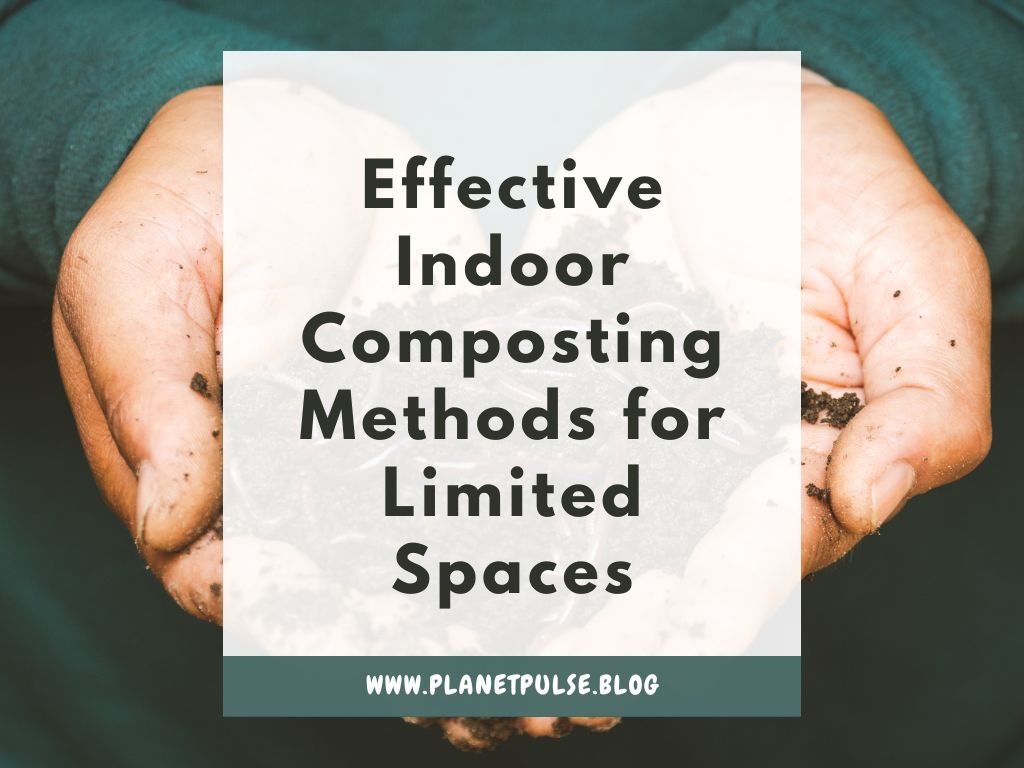 Effective Indoor Composting Methods for Limited Spaces
