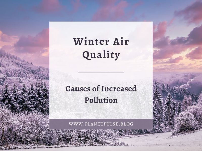 Winter Air Quality: Causes of Increased&nbsp;Pollution