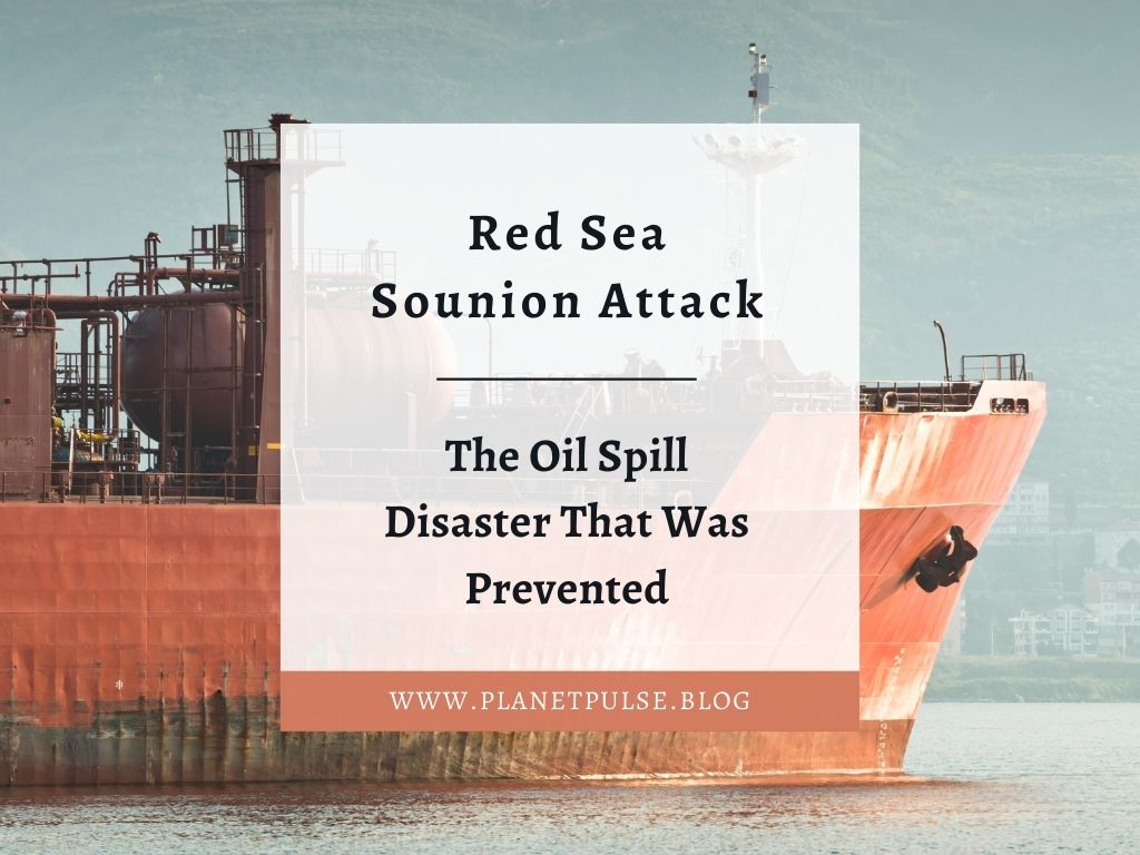 Red Sea Sounion Attack: The Oil Spill Disaster That Was&nbsp;Prevented