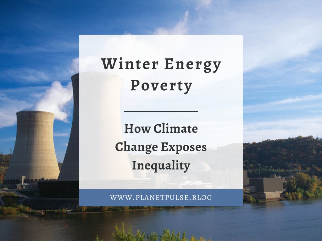 Winter Energy Poverty: How Climate Change Exposes&nbsp;Inequality
