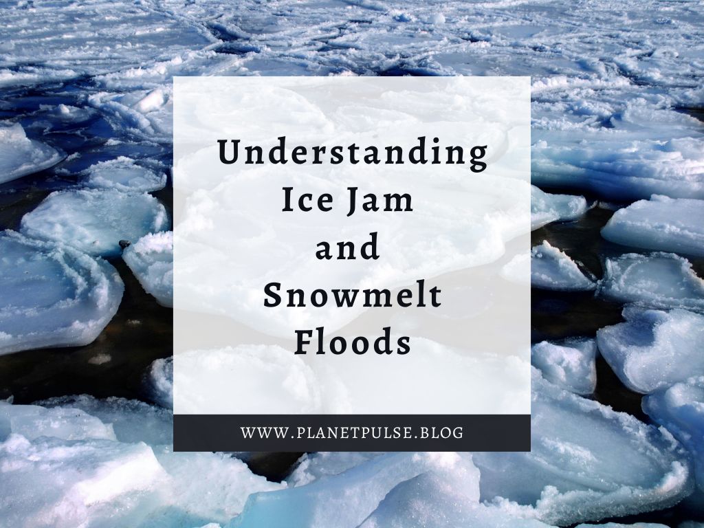 Understanding Ice Jam and Snowmelt&nbsp;Floods
