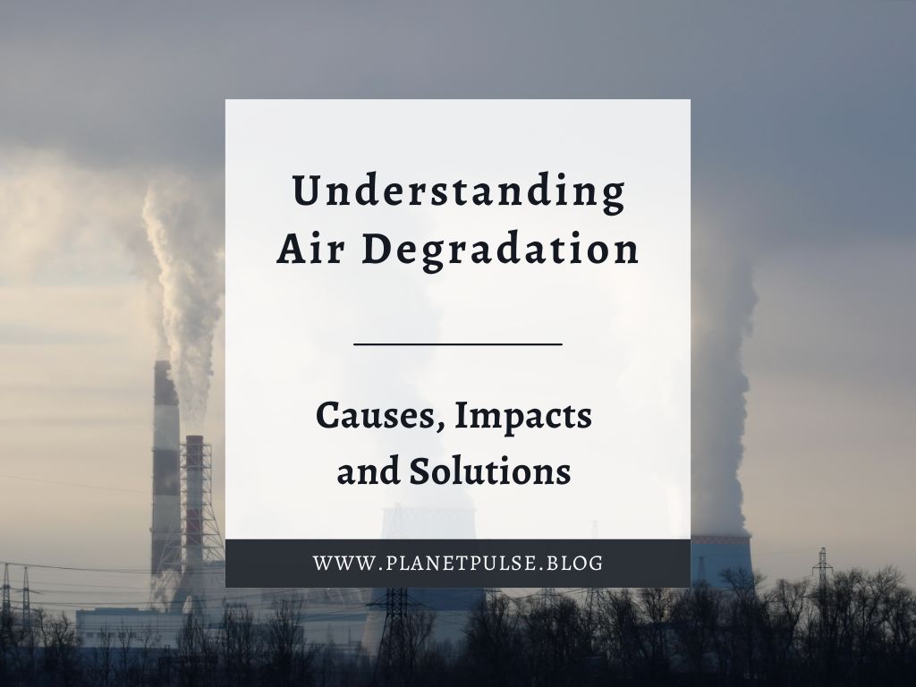 Understanding Air Degradation: Causes, Impacts and Solutions